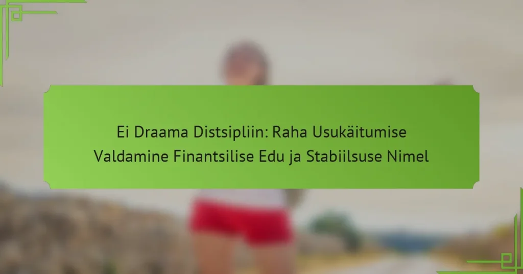 Ei Draama Distsipliin: Raha Usukäitumise Valdamine Finantsilise Edu ja Stabiilsuse Nimel