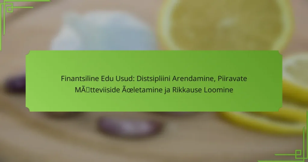 Finantsiline Edu Usud: Distsipliini Arendamine, Piiravate Mõtteviiside Ületamine ja Rikkause Loomine