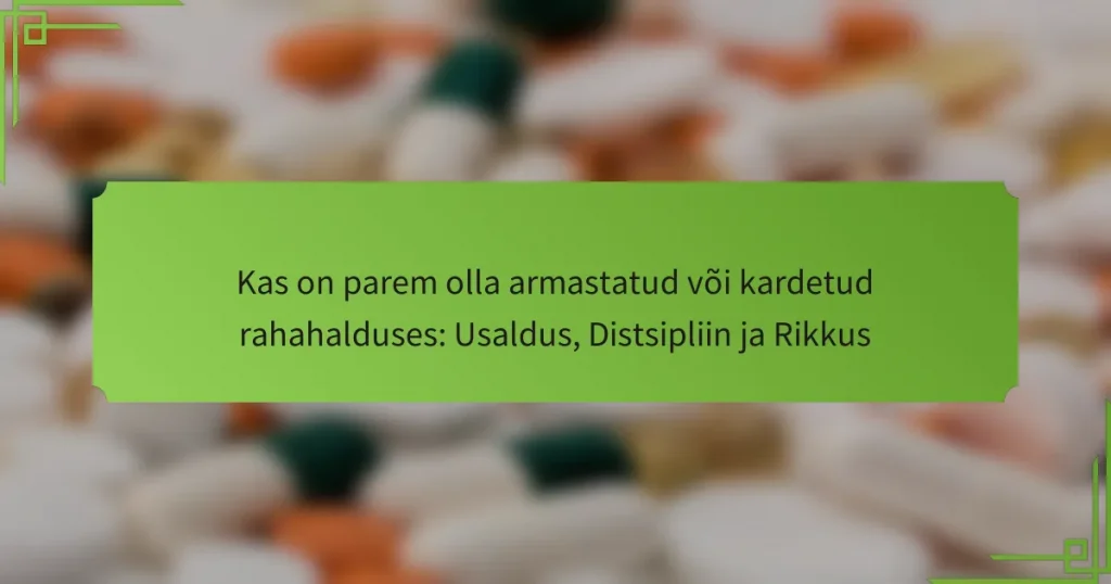 Kas on parem olla armastatud või kardetud rahahalduses: Usaldus, Distsipliin ja Rikkus