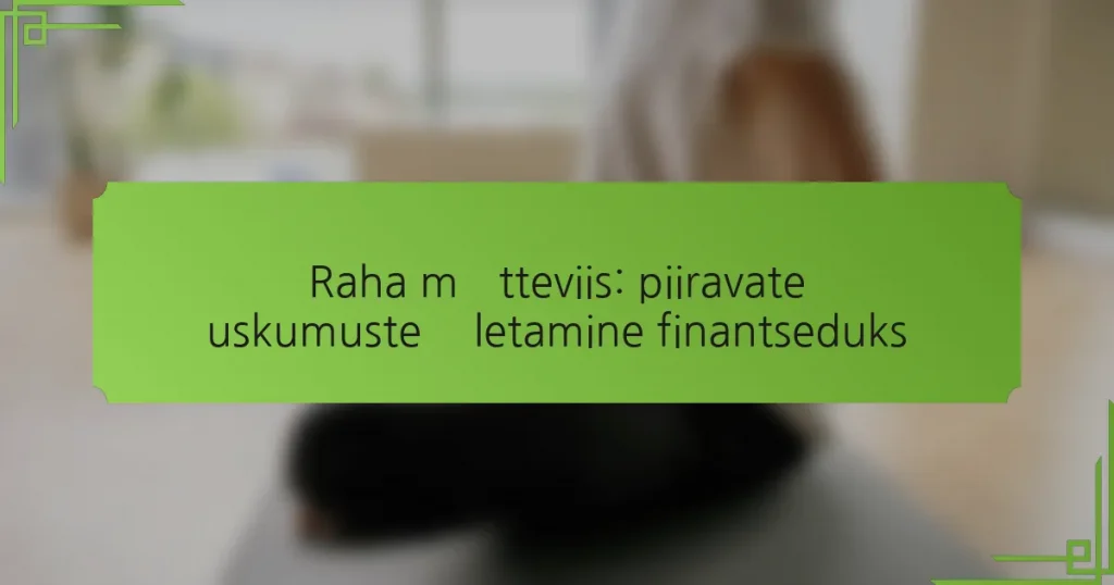 Raha mõtteviis: piiravate uskumuste ületamine finantseduks