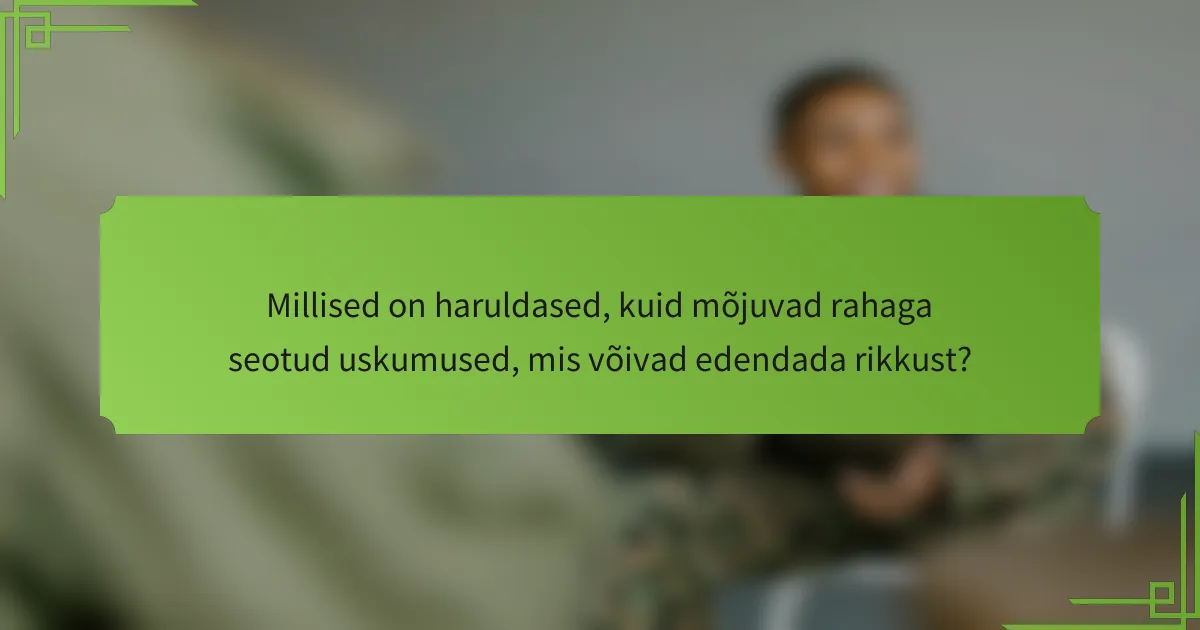 Millised on haruldased, kuid mõjuvad rahaga seotud uskumused, mis võivad edendada rikkust?