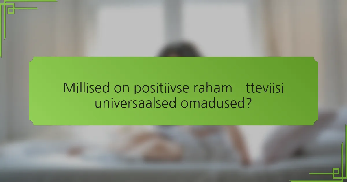 Millised on positiivse rahamõtteviisi universaalsed omadused?