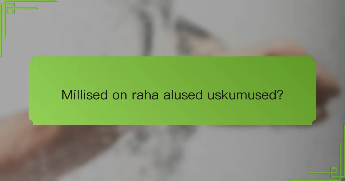 Millised on raha alused uskumused?