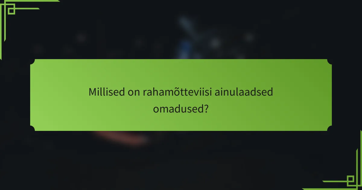 Millised on rahamõtteviisi ainulaadsed omadused?