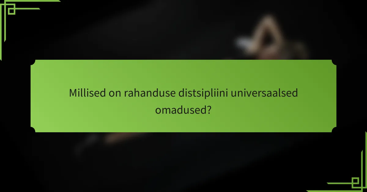 Millised on rahanduse distsipliini universaalsed omadused?