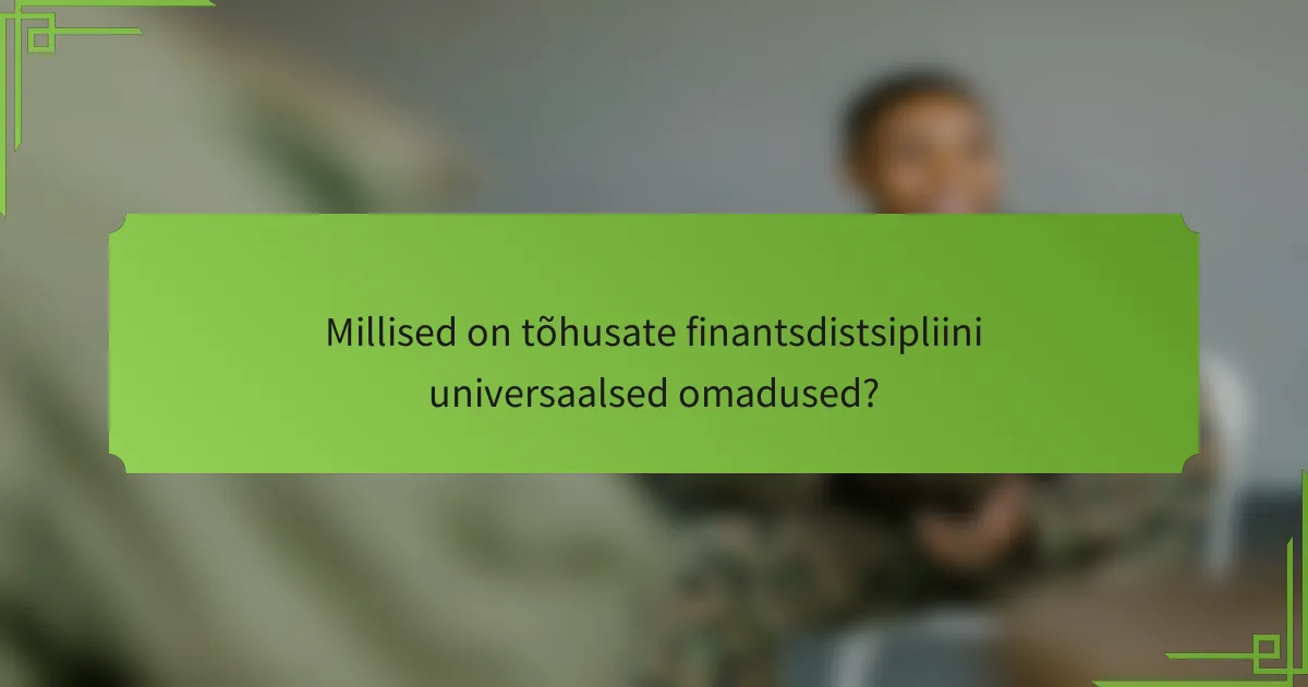 Millised on tõhusate finantsdistsipliini universaalsed omadused?
