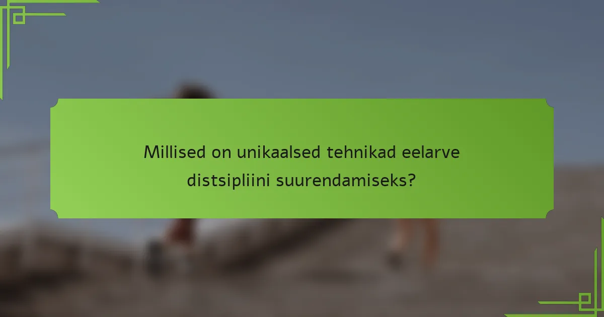 Millised on unikaalsed tehnikad eelarve distsipliini suurendamiseks?