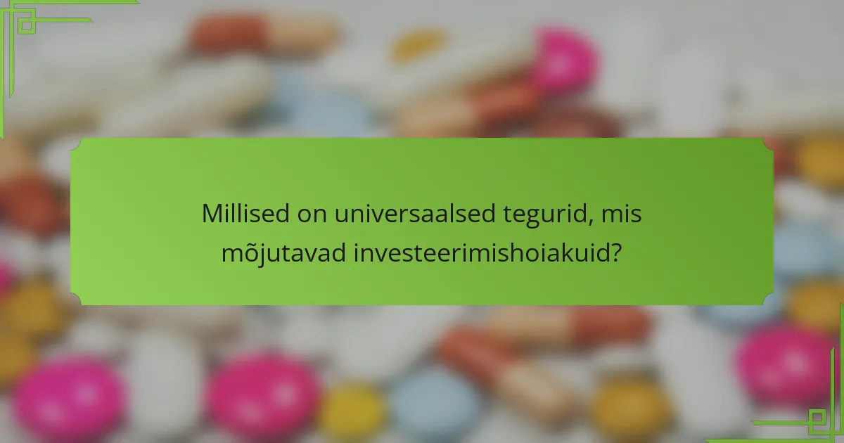 Millised on universaalsed tegurid, mis mõjutavad investeerimishoiakuid?