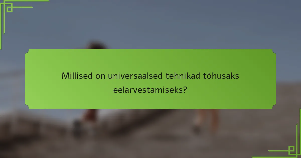Millised on universaalsed tehnikad tõhusaks eelarvestamiseks?