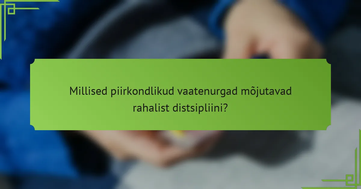 Millised piirkondlikud vaatenurgad mõjutavad rahalist distsipliini?