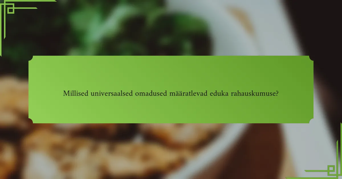 Millised universaalsed omadused määratlevad eduka rahauskumuse?