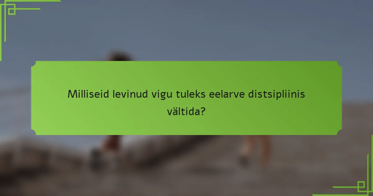 Milliseid levinud vigu tuleks eelarve distsipliinis vältida?