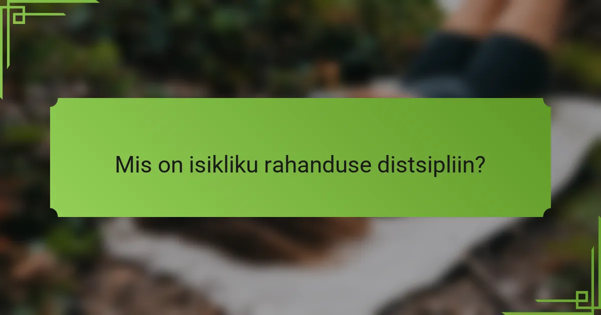 Mis on isikliku rahanduse distsipliin?