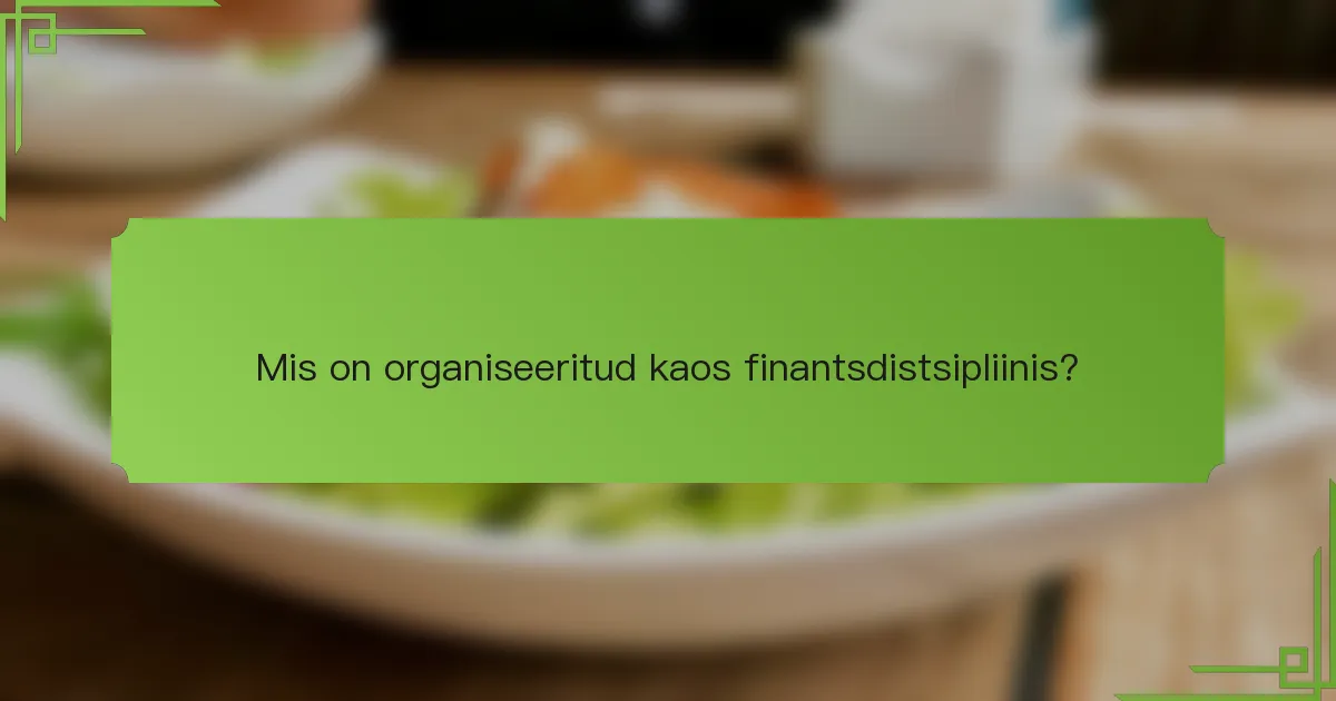 Mis on organiseeritud kaos finantsdistsipliinis?